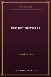 Tình Đầy Hennessy