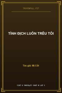 Tình Địch Luôn Trêu Tôi