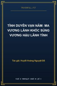 Tình Duyên Vạn Năm: Ma Vương Lãnh Khốc Sủng Vương Hậu Lãnh Tình