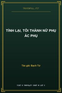 Tỉnh Lại, Tôi Thành Nữ Phụ Ác Phụ