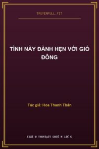 Tình Này Đành Hẹn Với Gió Đông