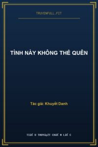 Tình Này Không Thể Quên