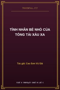 Tình Nhân Bé Nhỏ Của Tổng Tài Xấu Xa