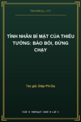 Tình Nhân Bí Mật Của Thiếu Tướng: Bảo Bối, Đừng Chạy