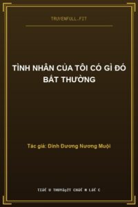 Tình Nhân Của Tôi Có Gì Đó Bất Thường
