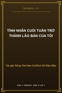 Tình Nhân Cuối Tuần Trở Thành Lão Bản Của Tôi