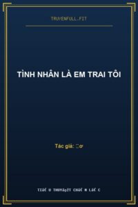 Tình Nhân Là Em Trai Tôi
