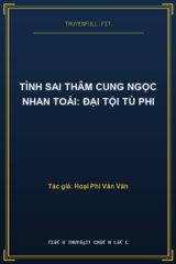 Tình Sai Thâm Cung Ngọc Nhan Toái: Đại Tội Tù Phi