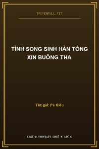 Tình Song Sinh Hàn Tổng Xin Buông Tha