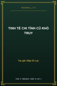 Tinh Tế Chi Tình Cũ Khó Truy