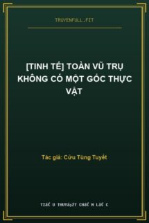 [Tinh Tế] Toàn Vũ Trụ Không Có Một Gốc Thực Vật