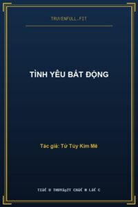 Tình Yêu Bất Động
