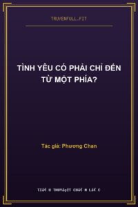 Tình Yêu Có Phải Chỉ Đến Từ Một Phía?