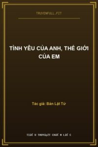 Tình Yêu Của Anh, Thế Giới Của Em