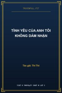 Tình Yêu Của Anh Tôi Không Dám Nhận