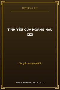 Tình Yêu Của Hoàng Hậu Xixi