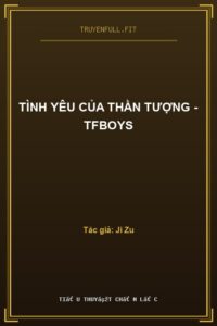 Tình Yêu Của Thần Tượng – TFBoys