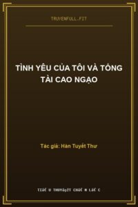 Tình Yêu Của Tôi Và Tổng Tài Cao Ngạo