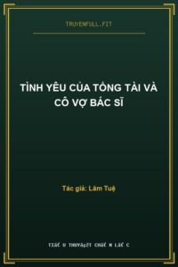 Tình Yêu Của Tổng Tài Và Cô Vợ Bác Sĩ