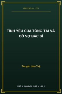 Tình Yêu Của Tổng Tài Và Cô Vợ Bác Sĩ