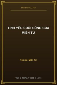Tình Yêu Cuối Cùng Của Miên Tử