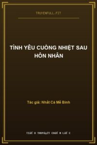 Tình Yêu Cuồng Nhiệt Sau Hôn Nhân