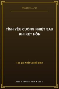 Tình Yêu Cuồng Nhiệt Sau Khi Kết Hôn