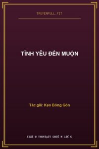 Tình Yêu Đến Muộn