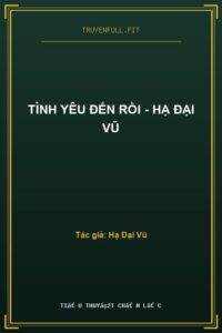 Tình Yêu Đến Rồi – Hạ Đại Vũ