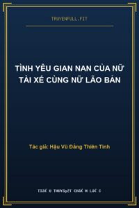 Tình Yêu Gian Nan Của Nữ Tài Xế Cùng Nữ Lão Bản
