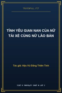 Tình Yêu Gian Nan Của Nữ Tài Xế Cùng Nữ Lão Bản