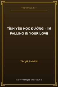 Tình Yêu Học Đường – I’m Falling In Your Love
