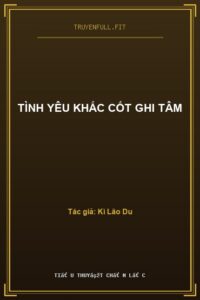 Tình Yêu Khắc Cốt Ghi Tâm