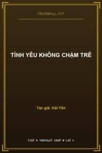 Tình Yêu Không Chậm Trễ