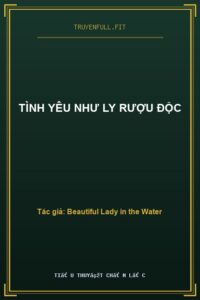Tình Yêu Như Ly Rượu Độc