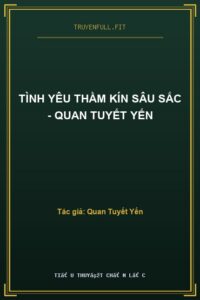 Tình Yêu Thầm Kín Sâu Sắc – Quan Tuyết Yến