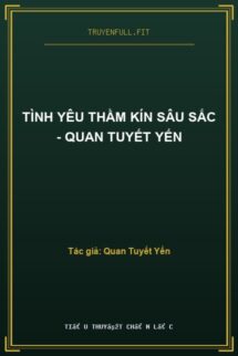 Tình Yêu Thầm Kín Sâu Sắc – Quan Tuyết Yến