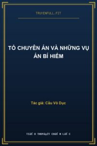 Tổ Chuyên Án Và Những Vụ Án Bí Hiểm