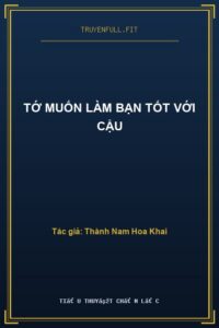 Tớ Muốn Làm Bạn Tốt Với Cậu