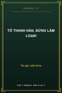 Tô Thanh Hàn, Đừng Làm Loạn!