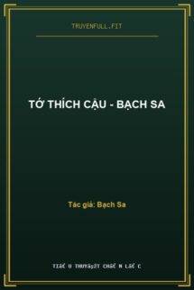 Tớ Thích Cậu – Bạch Sa