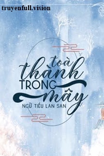 Toà Thành Trong Mây – Ngữ Tiếu Lan San