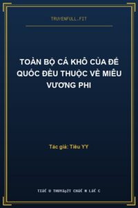 Toàn Bộ Cá Khô Của Đế Quốc Đều Thuộc Về Miêu Vương Phi