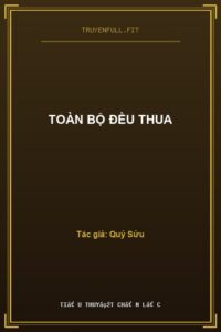 Toàn Bộ Đều Thua