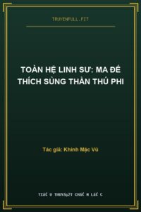 Toàn Hệ Linh Sư: Ma Đế Thích Sủng Thần Thú Phi