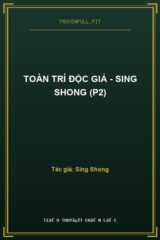 Toàn Trí Độc Giả – Sing Shong (P2)