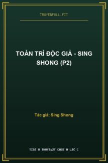 Toàn Trí Độc Giả – Sing Shong (P2)