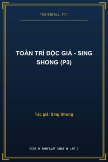 Toàn Trí Độc Giả – Sing Shong (P3)