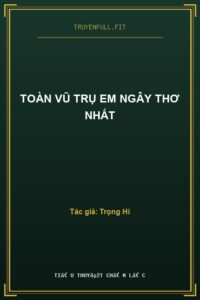 Toàn Vũ Trụ Em Ngây Thơ Nhất