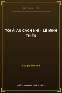 Tội Ái An Cách Nhĩ – Lê Minh Thiên